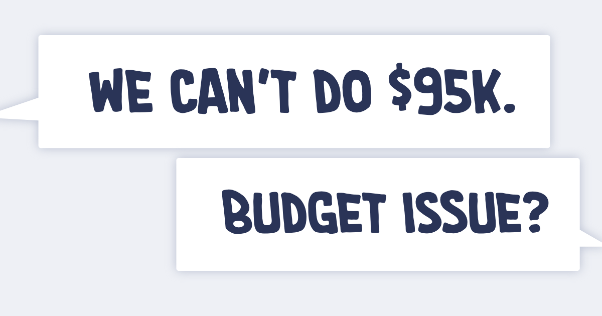 Job interviewer saying "We can't do $95k" and candidate asks "Budget issue?"