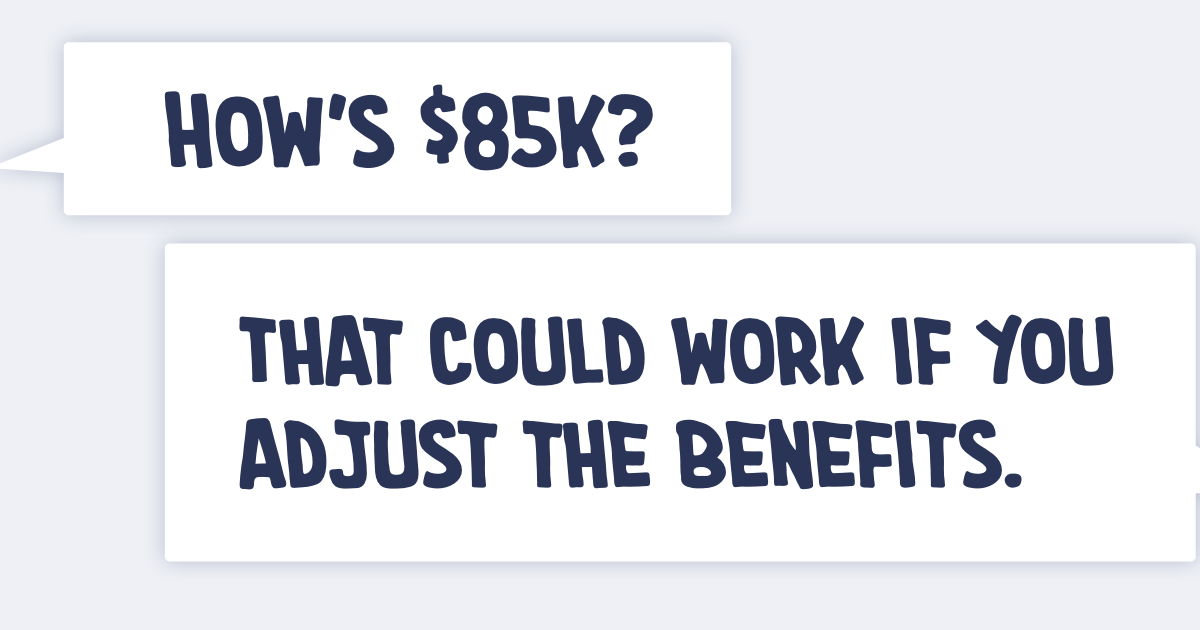 Job interview asking "How' $85k" and candidate replies "That could work if you adjust the benefits"