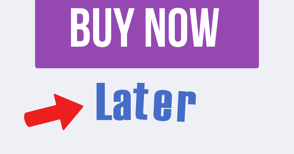 Buy Now with "Later" option underneath, and this option looks visually ugly