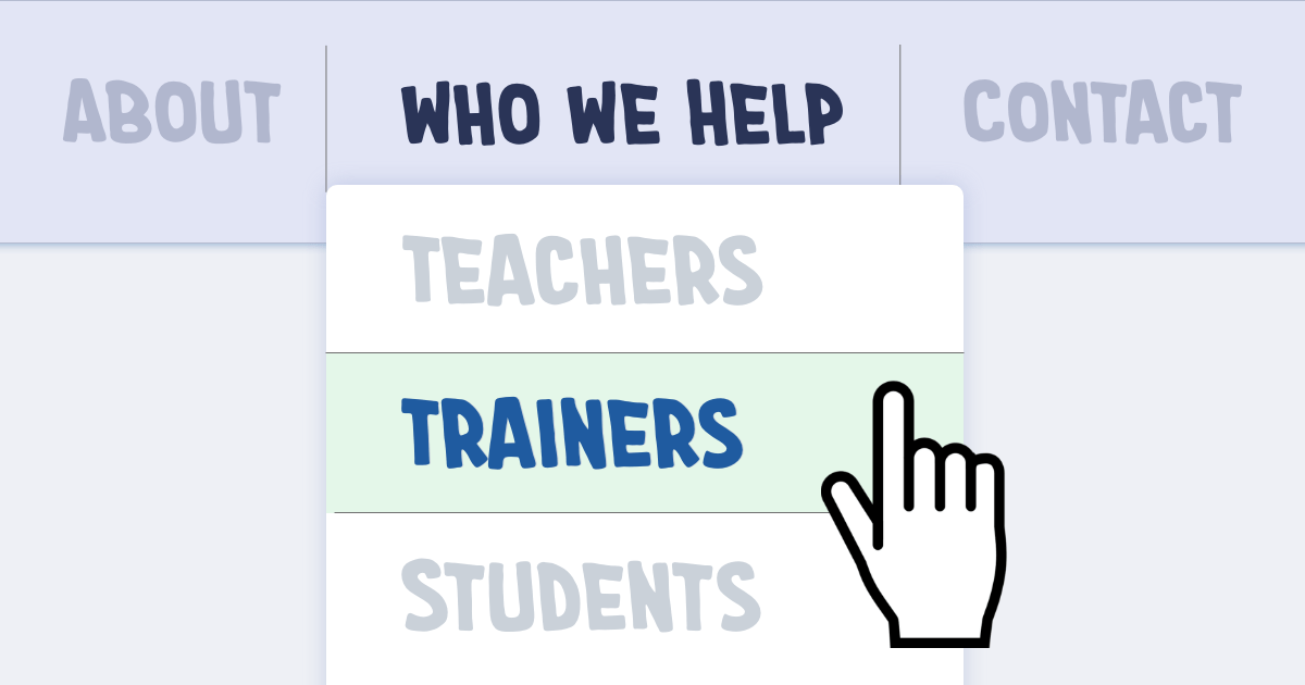 Navigation drop-down menu under "Who We Help" with links to "Teachers", "Trainers", and "Students
