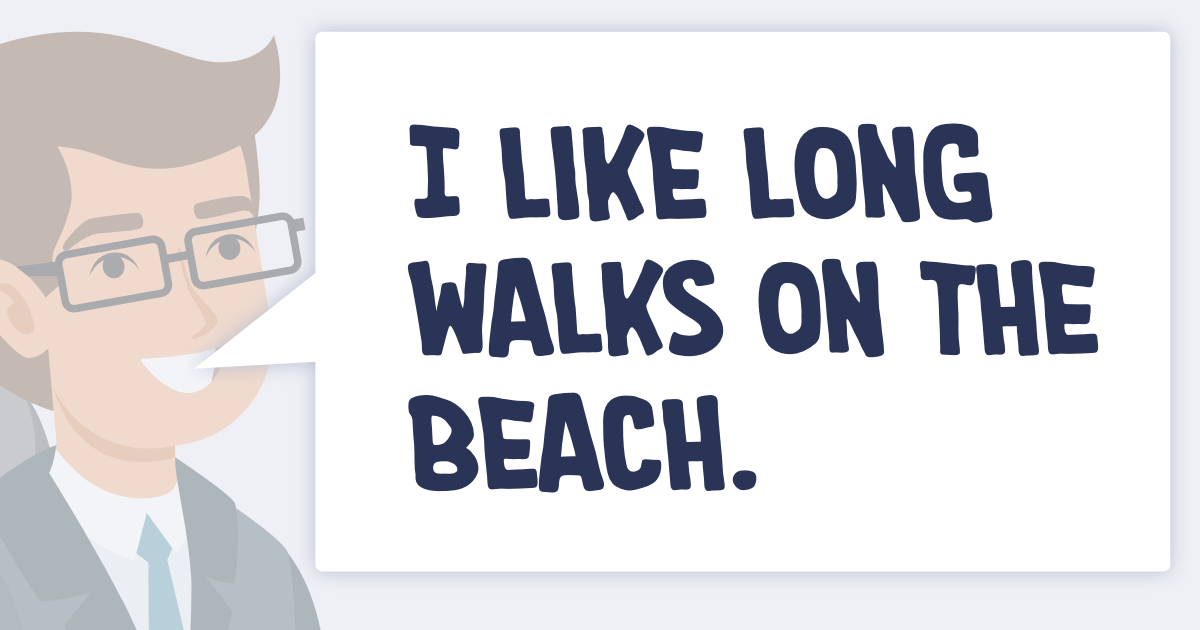 Man saying "I like long walks on the beach"