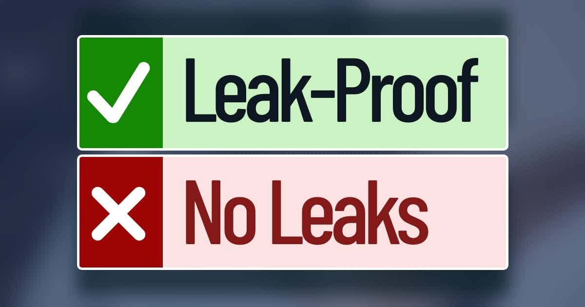 "Leak-proof" is better than "no leaks"