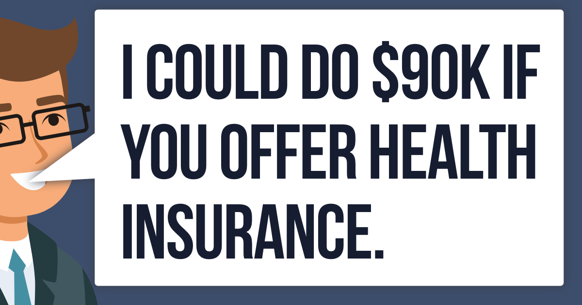 Person says "I could do $90k if you offer health insurance"