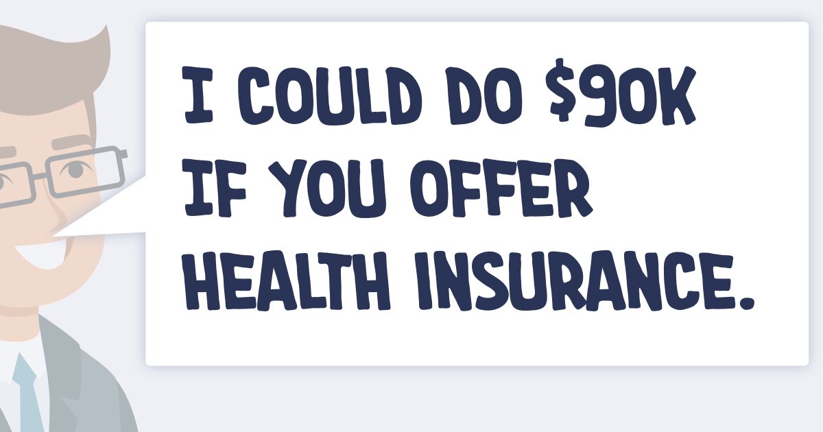 Person says "I could do $90k if you offer health insurance"